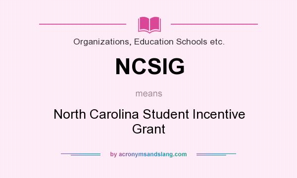 What does NCSIG mean? It stands for North Carolina Student Incentive Grant