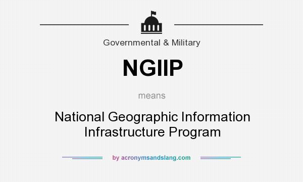What does NGIIP mean? It stands for National Geographic Information Infrastructure Program