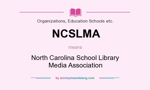 What does NCSLMA mean? It stands for North Carolina School Library Media Association