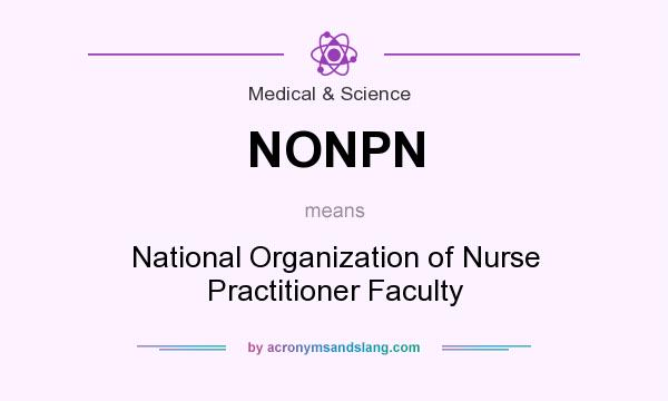 What does NONPN mean? It stands for National Organization of Nurse Practitioner Faculty