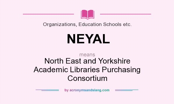What does NEYAL mean? It stands for North East and Yorkshire Academic Libraries Purchasing Consortium