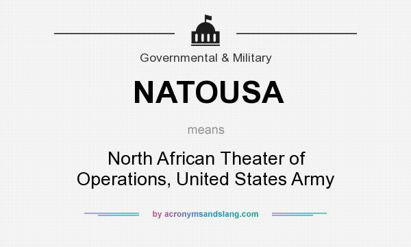 What does NATOUSA mean? It stands for North African Theater of Operations, United States Army