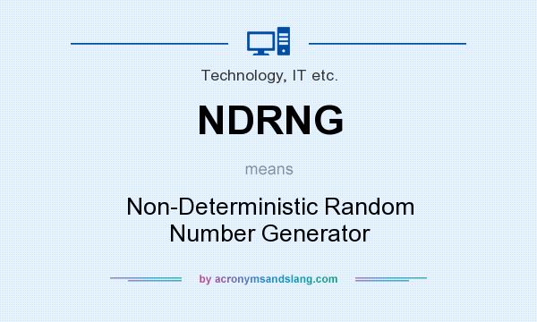 What does NDRNG mean? It stands for Non-Deterministic Random Number Generator