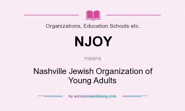 What does NJOY mean? It stands for Nashville Jewish Organization of Young Adults