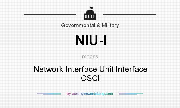 What does NIU-I mean? It stands for Network Interface Unit Interface CSCI