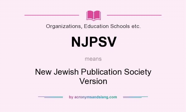 What does NJPSV mean? It stands for New Jewish Publication Society Version