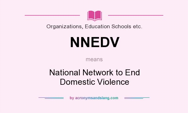 What does NNEDV mean? It stands for National Network to End Domestic Violence