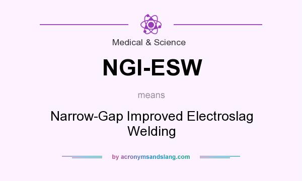 What does NGI-ESW mean? It stands for Narrow-Gap Improved Electroslag Welding