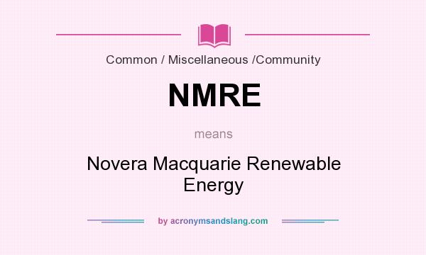 What does NMRE mean? It stands for Novera Macquarie Renewable Energy