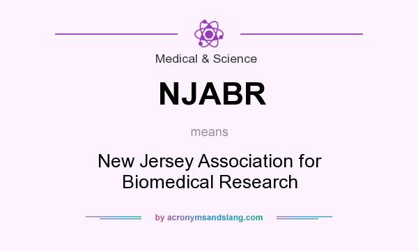 What does NJABR mean? It stands for New Jersey Association for Biomedical Research