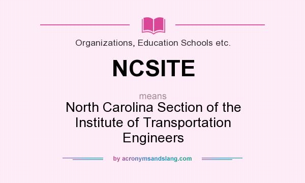 What does NCSITE mean? It stands for North Carolina Section of the Institute of Transportation Engineers