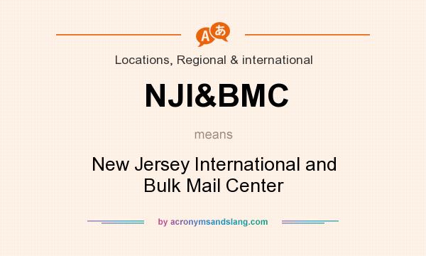 What does NJI&BMC mean? It stands for New Jersey International and Bulk Mail Center