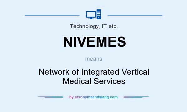 What does NIVEMES mean? It stands for Network of Integrated Vertical Medical Services
