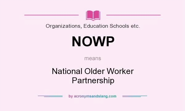 What does NOWP mean? It stands for National Older Worker Partnership