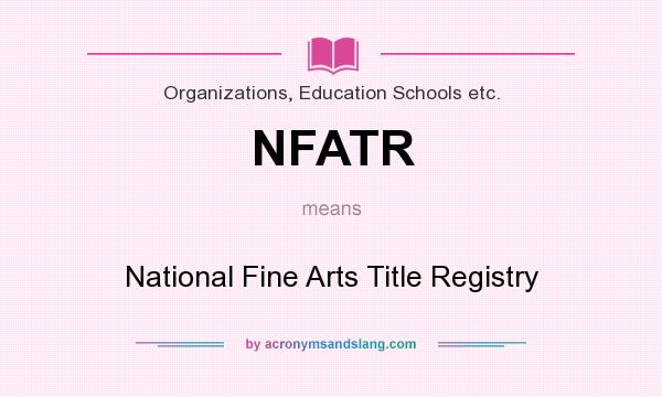 What does NFATR mean? It stands for National Fine Arts Title Registry