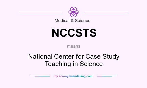 What does NCCSTS mean? It stands for National Center for Case Study Teaching in Science