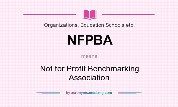 What does NFPBA mean? It stands for Not for Profit Benchmarking Association