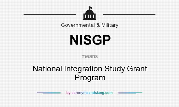 What does NISGP mean? It stands for National Integration Study Grant Program