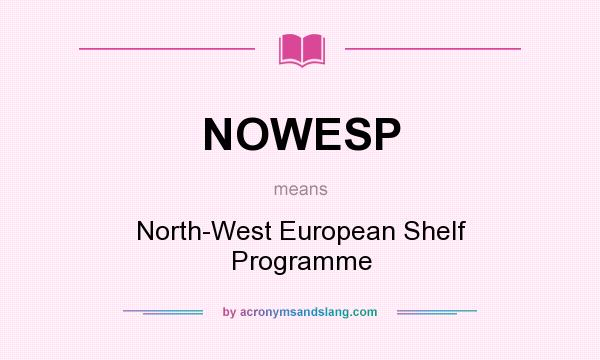 What does NOWESP mean? It stands for North-West European Shelf Programme