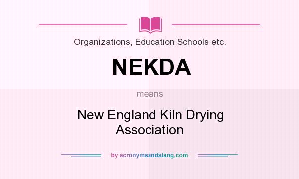What does NEKDA mean? It stands for New England Kiln Drying Association