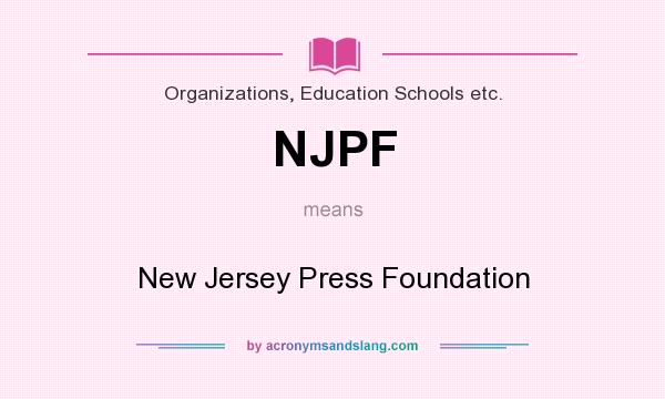 What does NJPF mean? It stands for New Jersey Press Foundation
