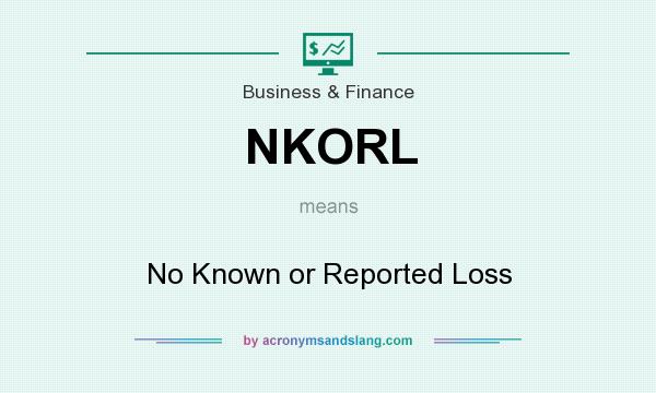 What does NKORL mean? It stands for No Known or Reported Loss