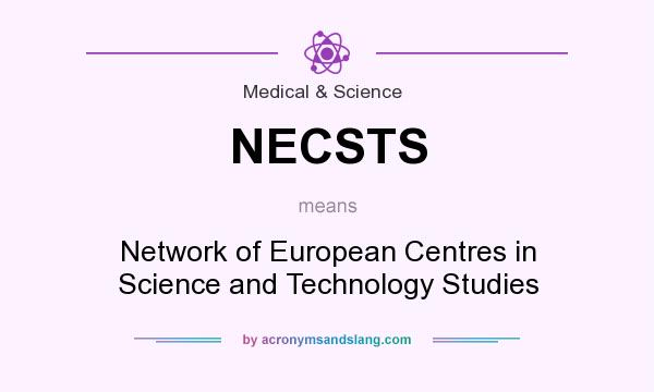 What does NECSTS mean? It stands for Network of European Centres in Science and Technology Studies