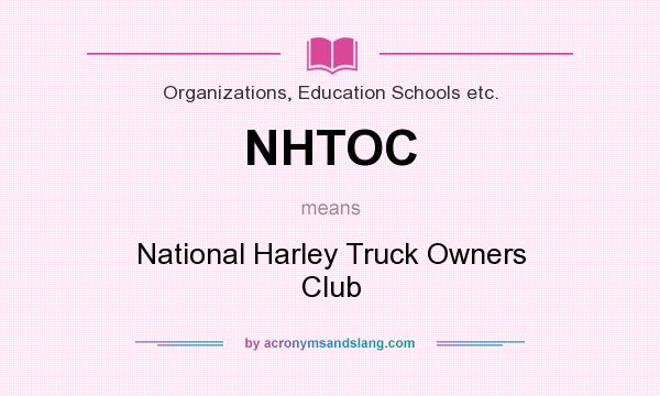 What does NHTOC mean? It stands for National Harley Truck Owners Club