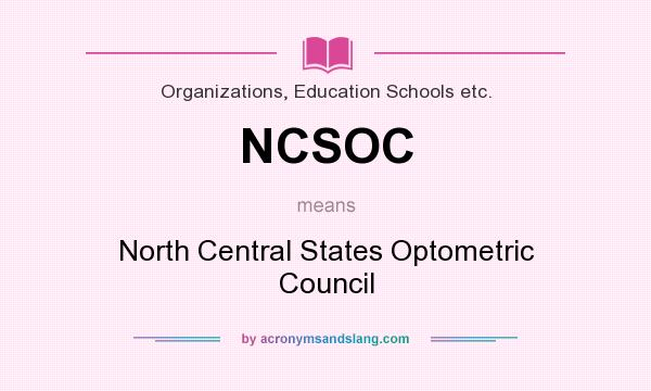 What does NCSOC mean? It stands for North Central States Optometric Council