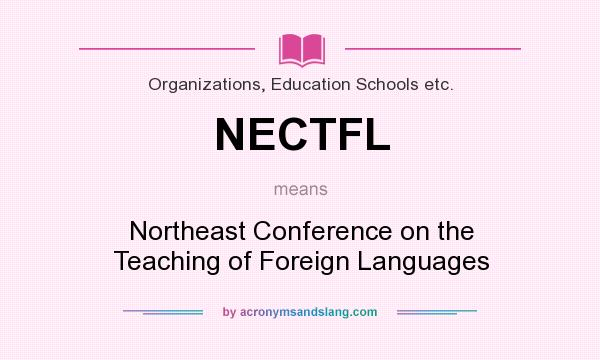 What does NECTFL mean? It stands for Northeast Conference on the Teaching of Foreign Languages