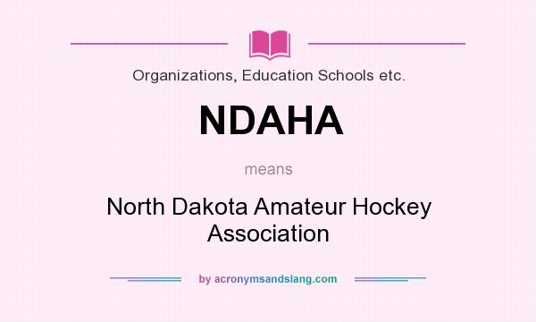 What does NDAHA mean? It stands for North Dakota Amateur Hockey Association