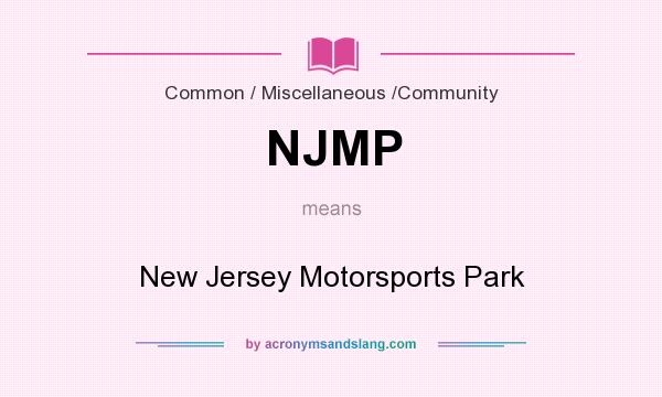 What does NJMP mean? It stands for New Jersey Motorsports Park