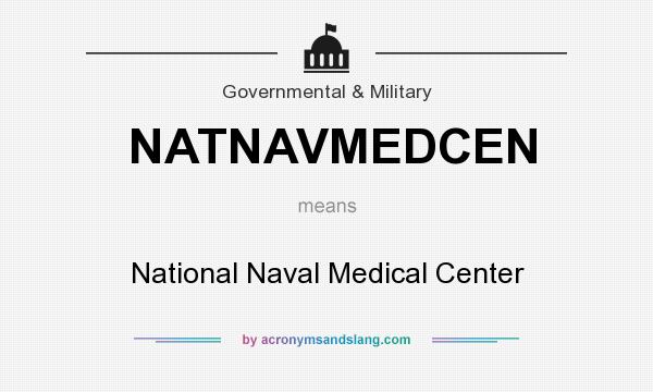 What does NATNAVMEDCEN mean? It stands for National Naval Medical Center