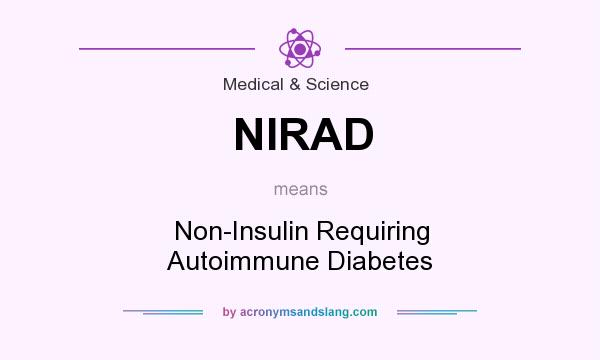 What does NIRAD mean? It stands for Non-Insulin Requiring Autoimmune Diabetes