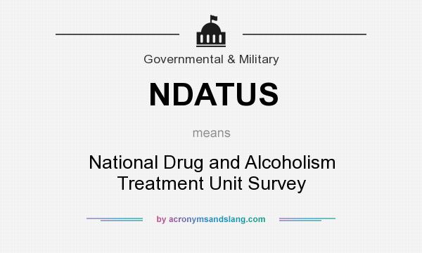 What does NDATUS mean? It stands for National Drug and Alcoholism Treatment Unit Survey