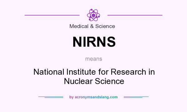 What does NIRNS mean? It stands for National Institute for Research in Nuclear Science