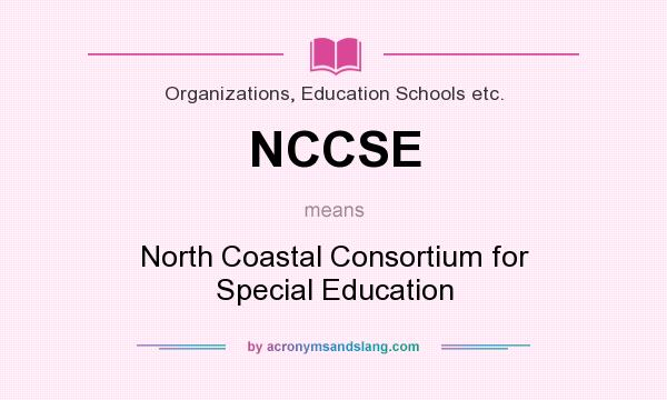 What does NCCSE mean? It stands for North Coastal Consortium for Special Education