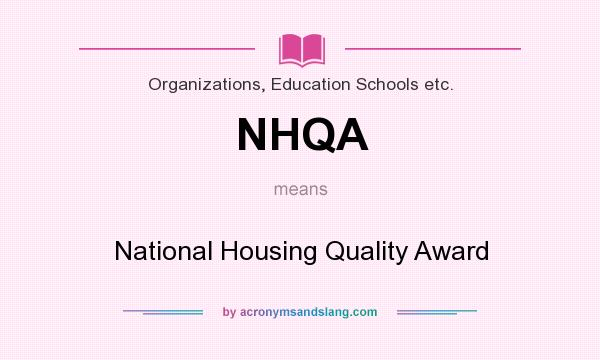 What does NHQA mean? It stands for National Housing Quality Award