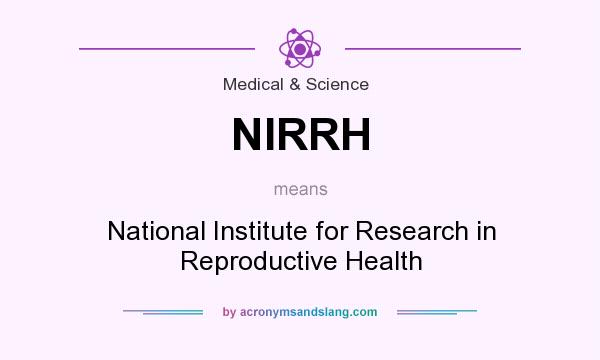 What does NIRRH mean? It stands for National Institute for Research in Reproductive Health