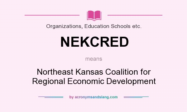 What does NEKCRED mean? It stands for Northeast Kansas Coalition for Regional Economic Development