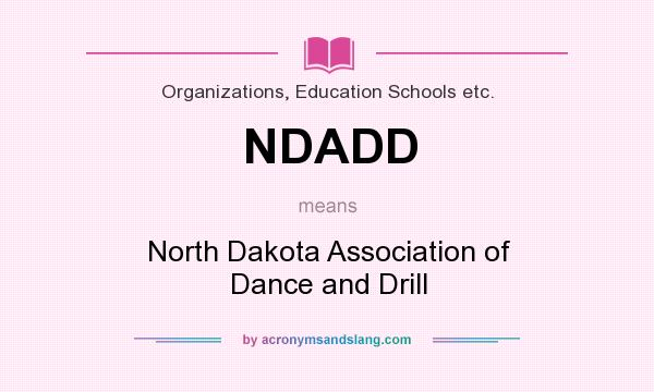 What does NDADD mean? It stands for North Dakota Association of Dance and Drill