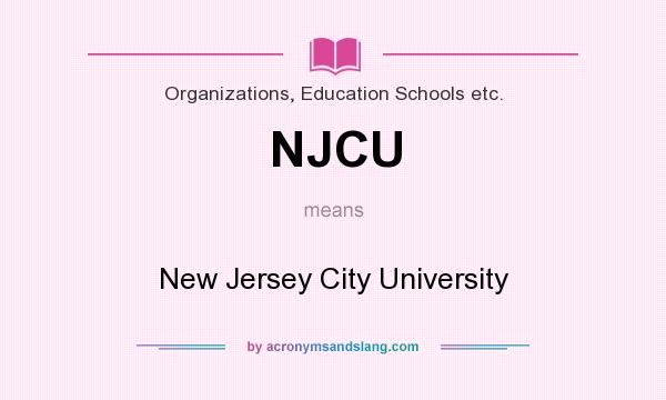 What does NJCU mean? It stands for New Jersey City University