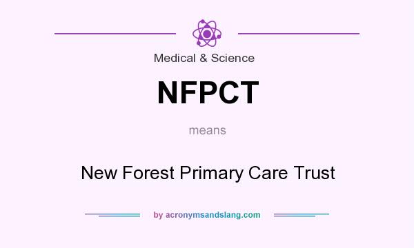 What does NFPCT mean? It stands for New Forest Primary Care Trust