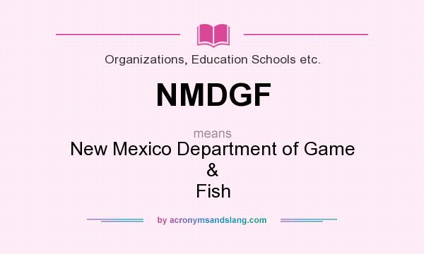 What does NMDGF mean? It stands for New Mexico Department of Game & Fish
