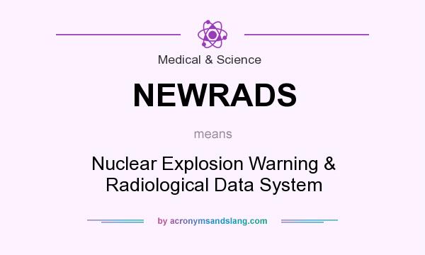 What does NEWRADS mean? It stands for Nuclear Explosion Warning & Radiological Data System