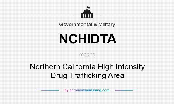 What does NCHIDTA mean? It stands for Northern California High Intensity Drug Trafficking Area