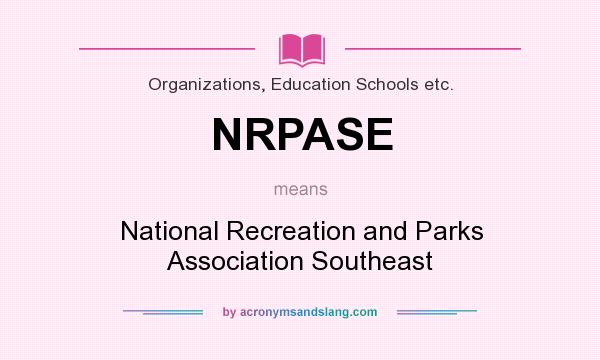 What does NRPASE mean? It stands for National Recreation and Parks Association Southeast