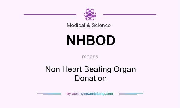 What does NHBOD mean? It stands for Non Heart Beating Organ Donation