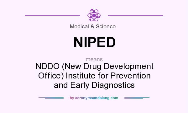 What does NIPED mean? It stands for NDDO (New Drug Development Office) Institute for Prevention and Early Diagnostics