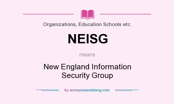 What does NEISG mean? It stands for New England Information Security Group